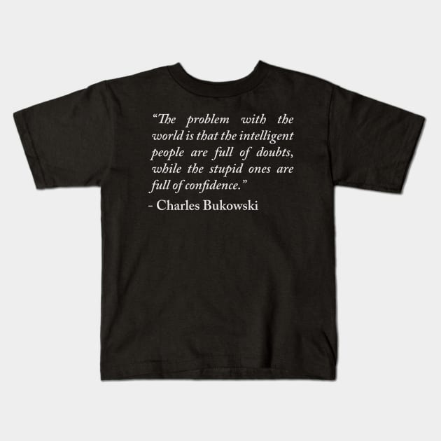 Charles Bukowski Quote Kids T-Shirt by n23tees